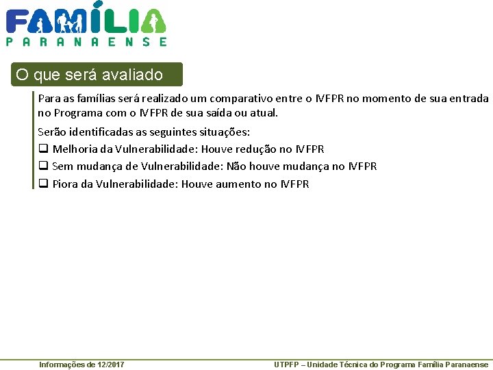 O que será avaliado Para as famílias será realizado um comparativo entre o IVFPR