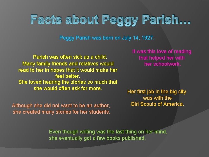 Facts about Peggy Parish… Peggy Parish was born on July 14, 1927. Parish was