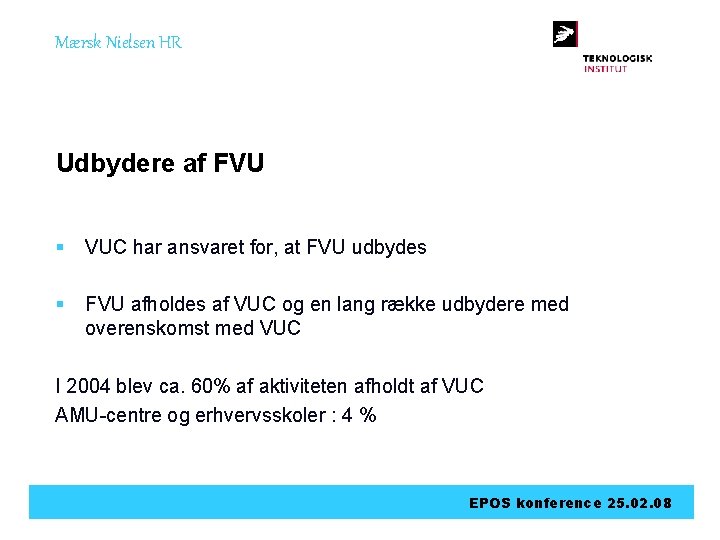 Mærsk Nielsen HR Udbydere af FVU § VUC har ansvaret for, at FVU udbydes