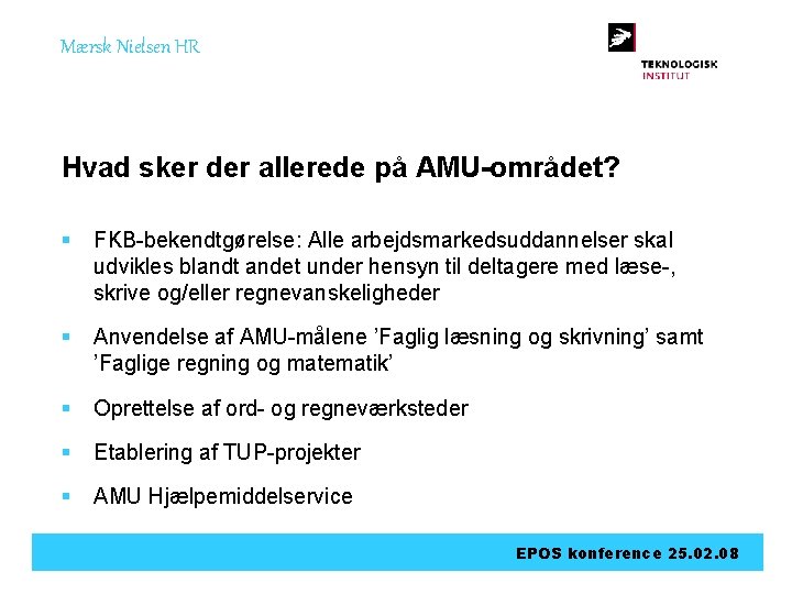 Mærsk Nielsen HR Hvad sker der allerede på AMU-området? § FKB-bekendtgørelse: Alle arbejdsmarkedsuddannelser skal