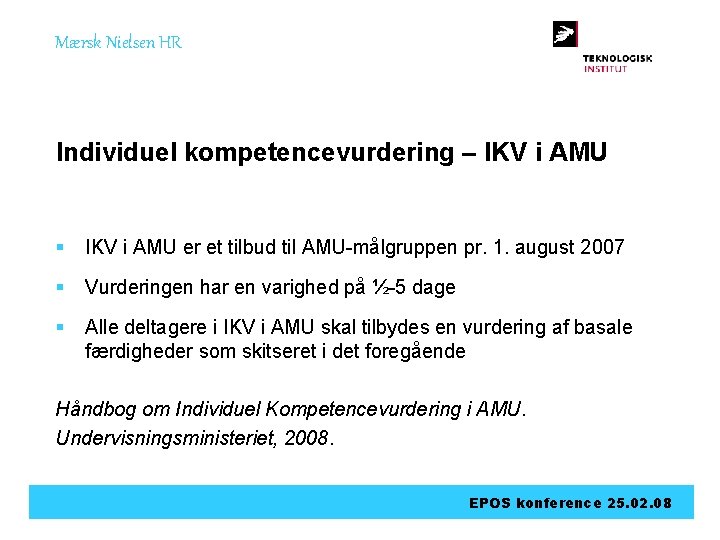 Mærsk Nielsen HR Individuel kompetencevurdering – IKV i AMU § IKV i AMU er