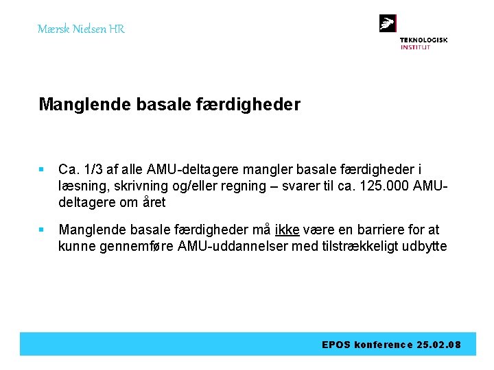 Mærsk Nielsen HR Manglende basale færdigheder § Ca. 1/3 af alle AMU-deltagere mangler basale