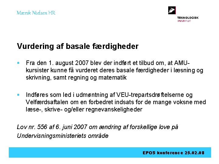 Mærsk Nielsen HR Vurdering af basale færdigheder § Fra den 1. august 2007 blev