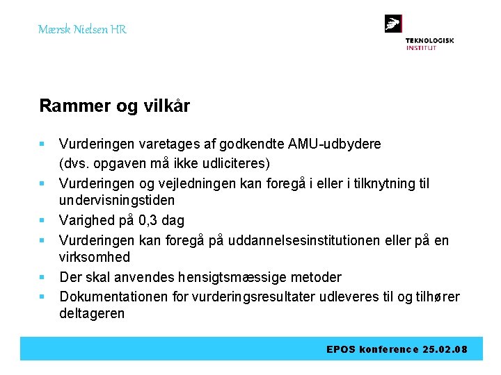 Mærsk Nielsen HR Rammer og vilkår § § § Vurderingen varetages af godkendte AMU-udbydere