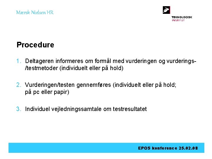 Mærsk Nielsen HR Procedure 1. Deltageren informeres om formål med vurderingen og vurderings/testmetoder (individuelt