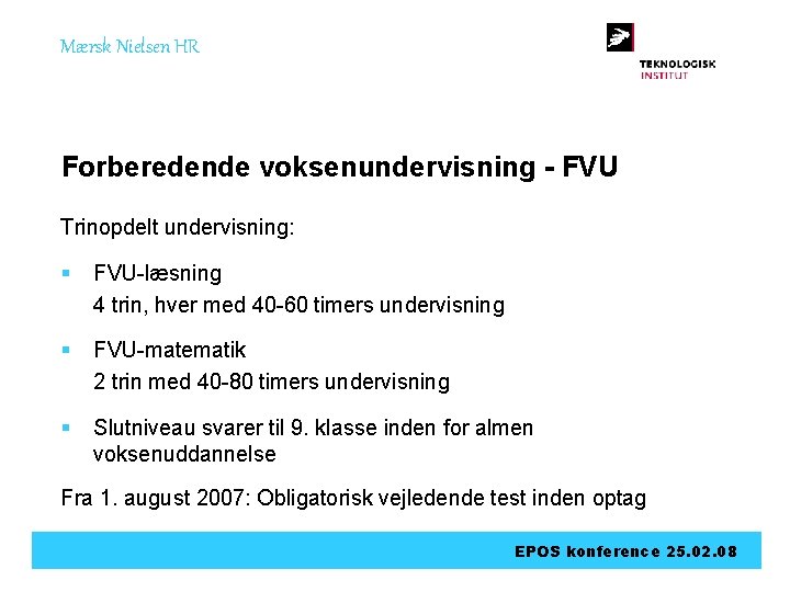 Mærsk Nielsen HR Forberedende voksenundervisning - FVU Trinopdelt undervisning: § FVU-læsning 4 trin, hver