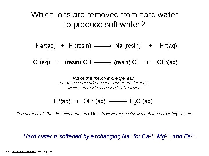 Which ions are removed from hard water to produce soft water? Na+(aq) + H