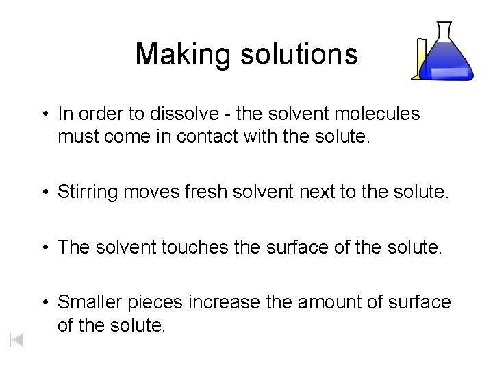 Making solutions • In order to dissolve - the solvent molecules must come in