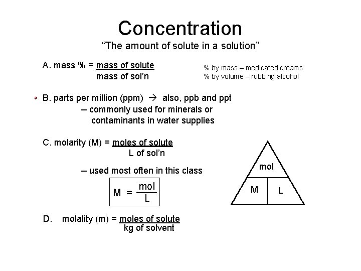 Concentration “The amount of solute in a solution” A. mass % = mass of