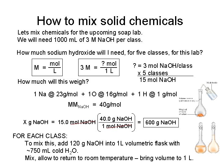 How to mix solid chemicals Lets mix chemicals for the upcoming soap lab. We