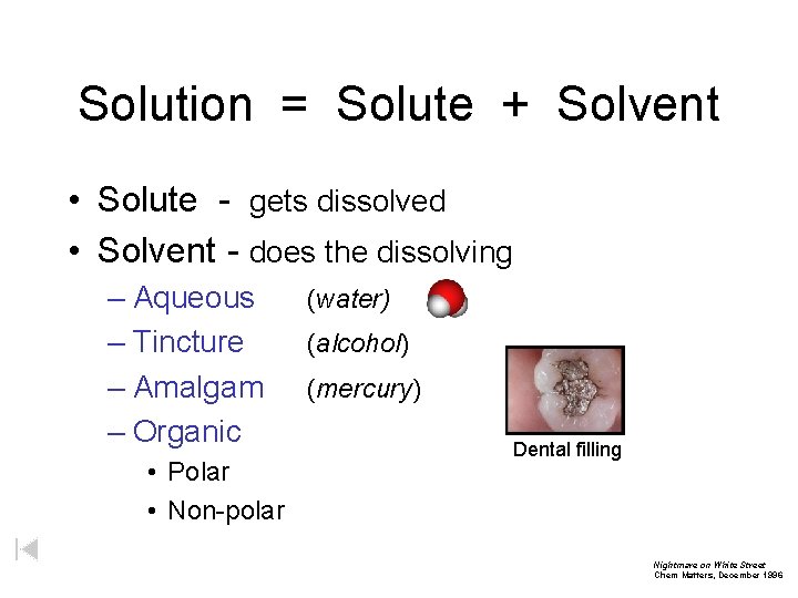 Solution = Solute + Solvent • Solute - gets dissolved • Solvent - does