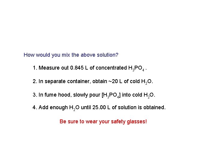 How would you mix the above solution? 1. Measure out 0. 845 L of