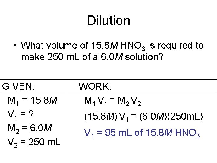 Dilution • What volume of 15. 8 M HNO 3 is required to make