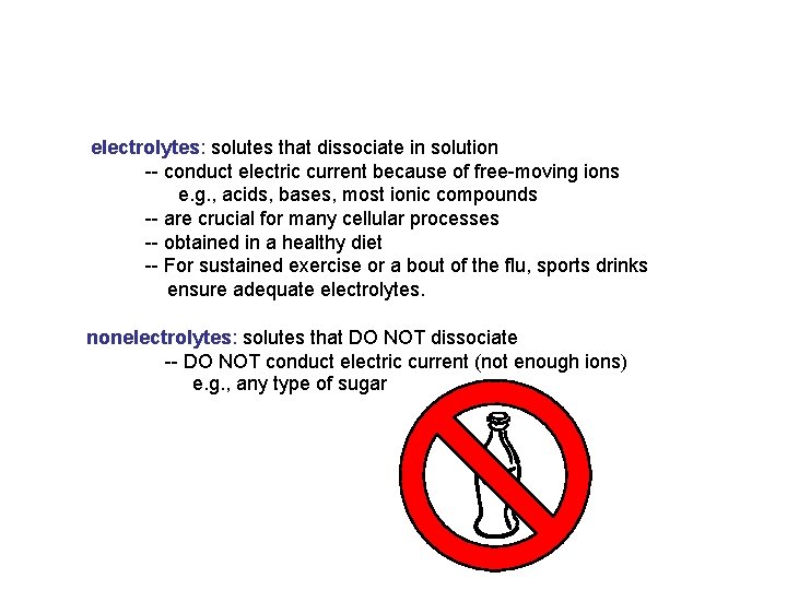 electrolytes: solutes that dissociate in solution -- conduct electric current because of free-moving ions