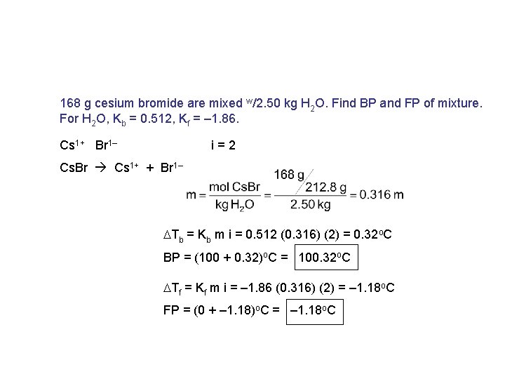 168 g cesium bromide are mixed w/2. 50 kg H 2 O. Find BP