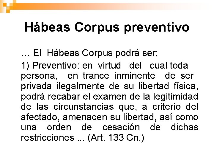 Hábeas Corpus preventivo … El Hábeas Corpus podrá ser: 1) Preventivo: en virtud del