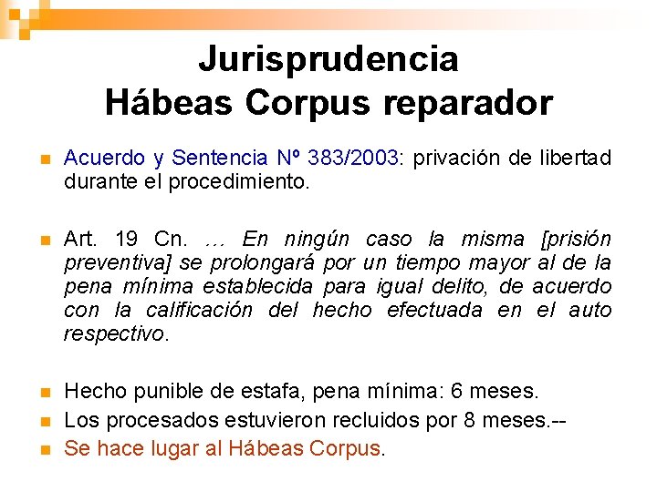 Jurisprudencia Hábeas Corpus reparador n Acuerdo y Sentencia Nº 383/2003: privación de libertad durante