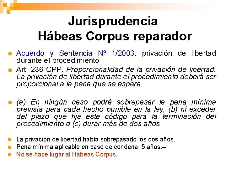 Jurisprudencia Hábeas Corpus reparador n n Acuerdo y Sentencia Nº 1/2003: privación de libertad