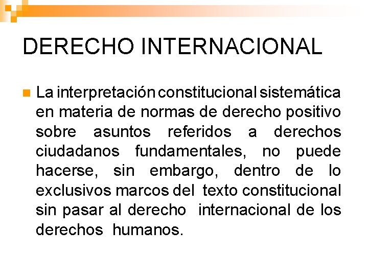 DERECHO INTERNACIONAL n La interpretación constitucional sistemática en materia de normas de derecho positivo