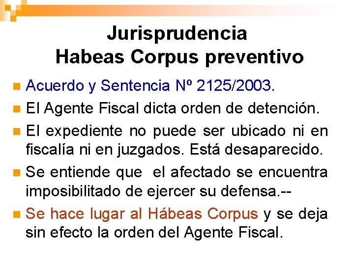 Jurisprudencia Habeas Corpus preventivo Acuerdo y Sentencia Nº 2125/2003. n El Agente Fiscal dicta