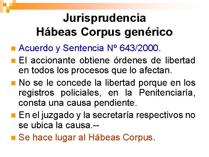 Jurisprudencia Hábeas Corpus genérico Acuerdo y Sentencia Nº 643/2000. n El accionante obtiene órdenes