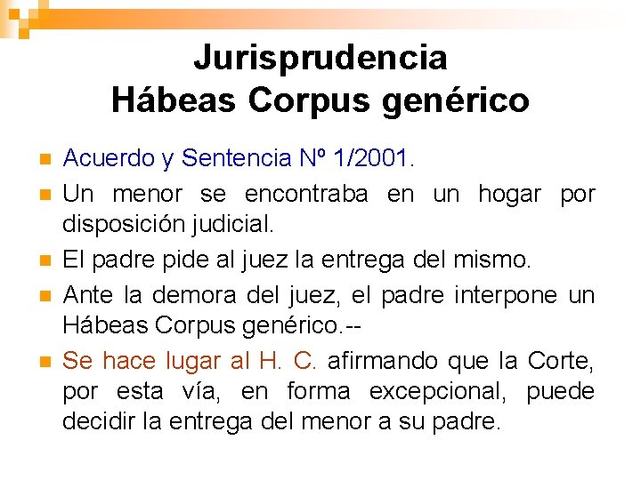 Jurisprudencia Hábeas Corpus genérico n n n Acuerdo y Sentencia Nº 1/2001. Un menor