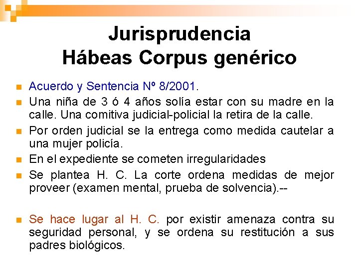 Jurisprudencia Hábeas Corpus genérico n n n Acuerdo y Sentencia Nº 8/2001. Una niña