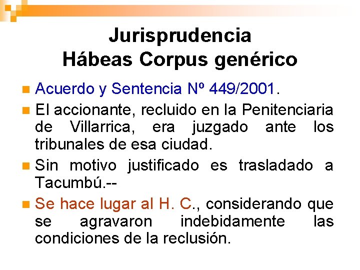 Jurisprudencia Hábeas Corpus genérico Acuerdo y Sentencia Nº 449/2001. n El accionante, recluido en