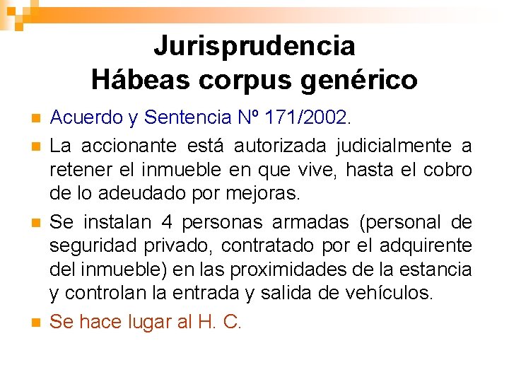 Jurisprudencia Hábeas corpus genérico n n Acuerdo y Sentencia Nº 171/2002. La accionante está