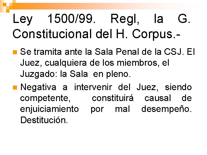 Ley 1500/99. Regl, la G. Constitucional del H. Corpus. Se tramita ante la Sala