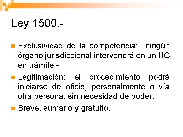 Ley 1500. Exclusividad de la competencia: ningún órgano jurisdiccional intervendrá en un HC en