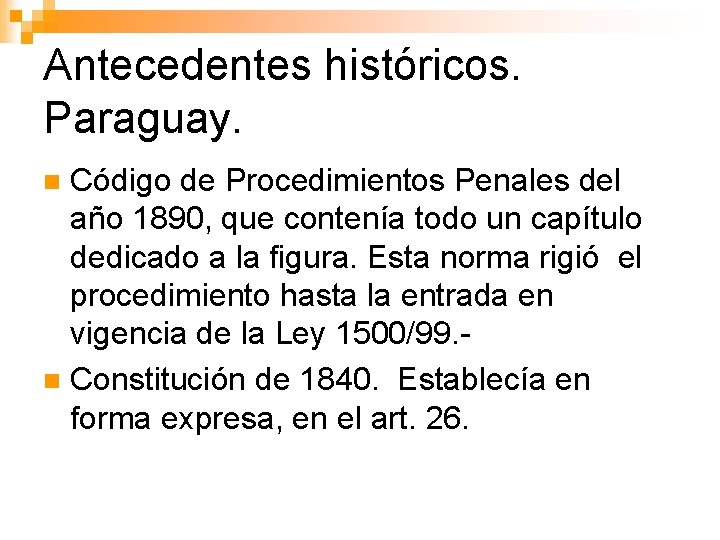 Antecedentes históricos. Paraguay. Código de Procedimientos Penales del año 1890, que contenía todo un