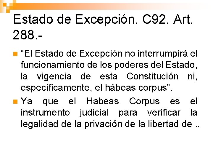 Estado de Excepción. C 92. Art. 288. “El Estado de Excepción no interrumpirá el