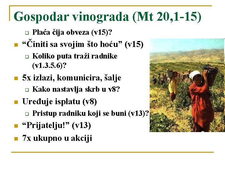 Gospodar vinograda (Mt 20, 1 -15) q n “Činiti sa svojim što hoću” (v