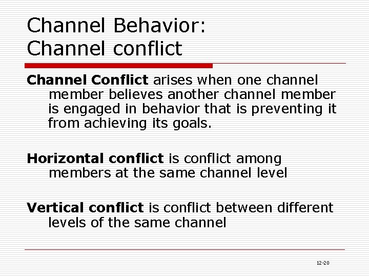 Channel Behavior: Channel conflict Channel Conflict arises when one channel member believes another channel