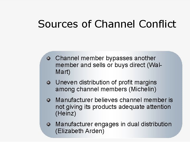 Sources of Channel Conflict Channel member bypasses another member and sells or buys direct