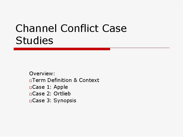 Channel Conflict Case Studies Overview: o. Term Definition & Context o. Case 1: Apple