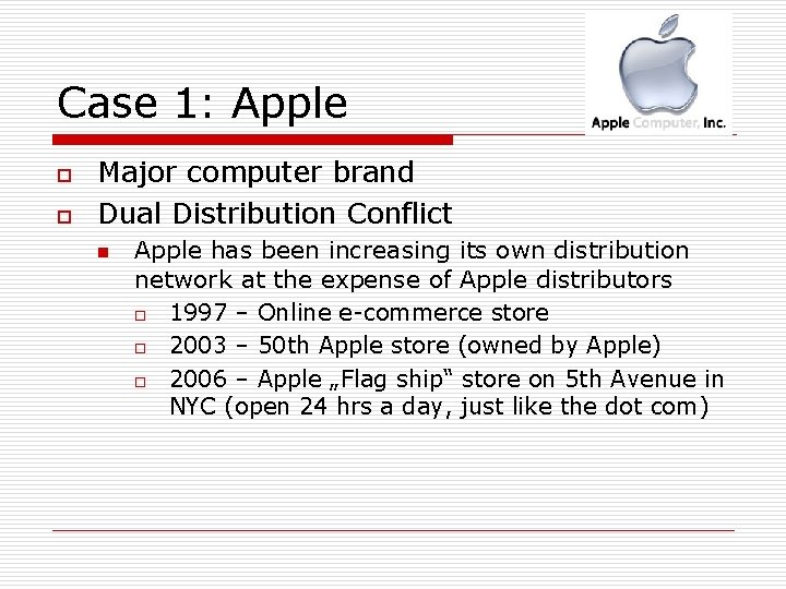Case 1: Apple o o Major computer brand Dual Distribution Conflict n Apple has