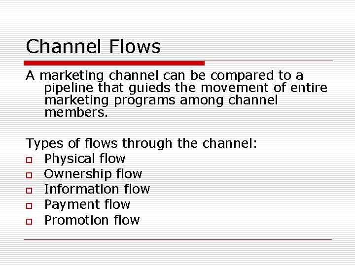 Channel Flows A marketing channel can be compared to a pipeline that guieds the