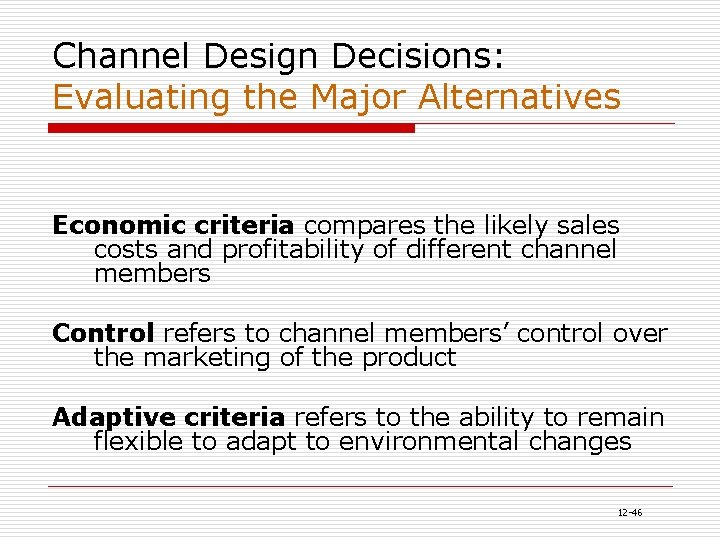 Channel Design Decisions: Evaluating the Major Alternatives Economic criteria compares the likely sales costs