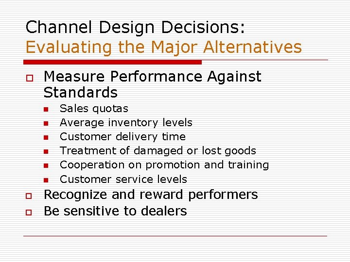 Channel Design Decisions: Evaluating the Major Alternatives o Measure Performance Against Standards n n