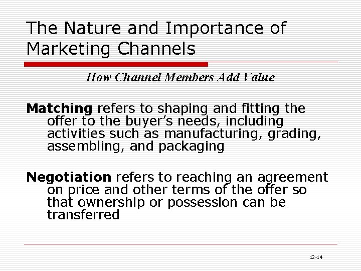 The Nature and Importance of Marketing Channels How Channel Members Add Value Matching refers
