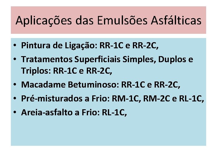 Aplicações das Emulsões Asfálticas • Pintura de Ligação: RR-1 C e RR-2 C, •