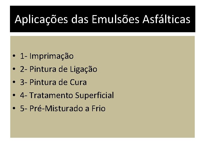 Aplicações das Emulsões Asfálticas • • • 1 - Imprimação 2 - Pintura de