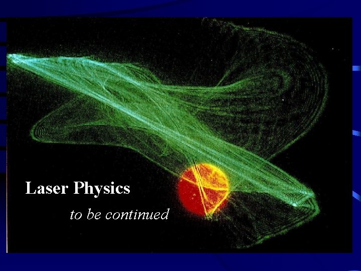 Laser Physics to be continued 