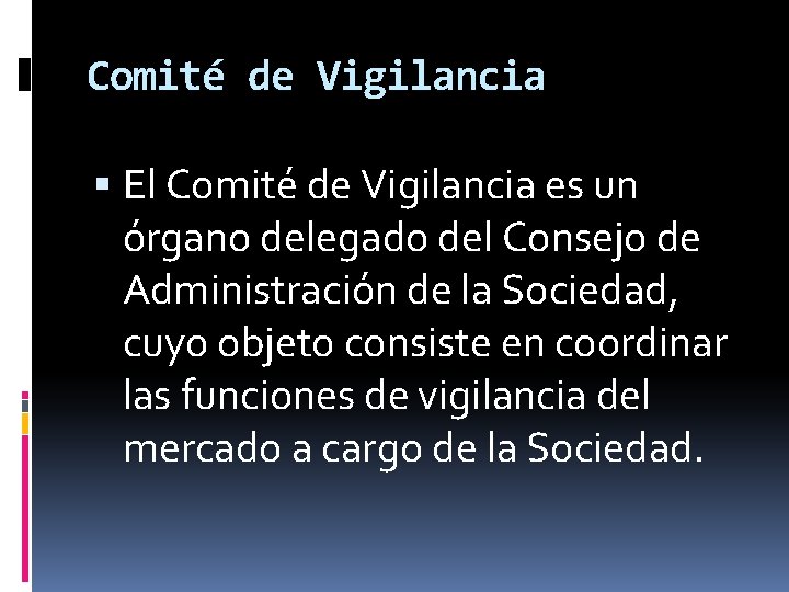 Comité de Vigilancia El Comité de Vigilancia es un órgano delegado del Consejo de
