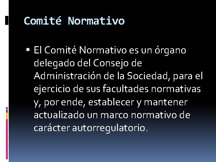 Comité Normativo El Comité Normativo es un órgano delegado del Consejo de Administración de