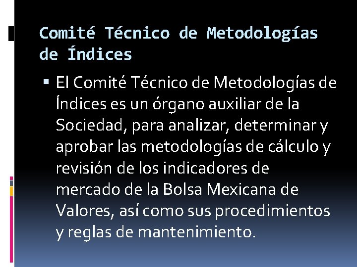 Comité Técnico de Metodologías de Índices El Comité Técnico de Metodologías de Índices es