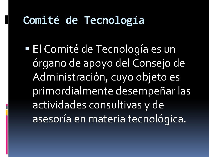 Comité de Tecnología El Comité de Tecnología es un órgano de apoyo del Consejo