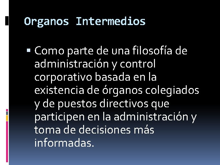 Organos Intermedios Como parte de una filosofía de administración y control corporativo basada en